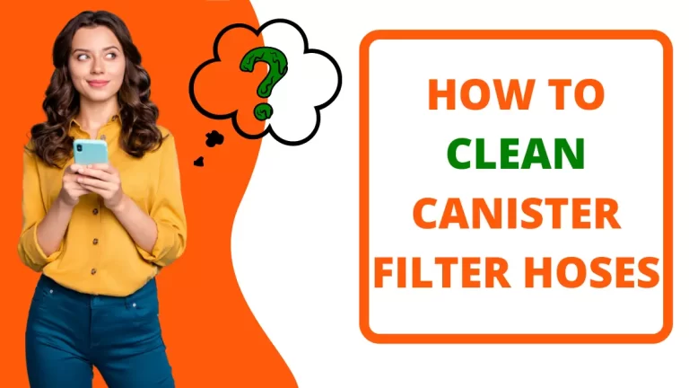 how to clean canister filter hoses