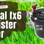 Fluval fx6 Canister Filter Review